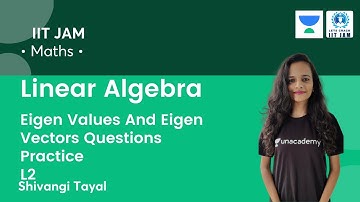 Linear Algebra: Eigen Values And Eigen Vectors Questions Practice | L2 | IIT JAM | Shivangi Tayal