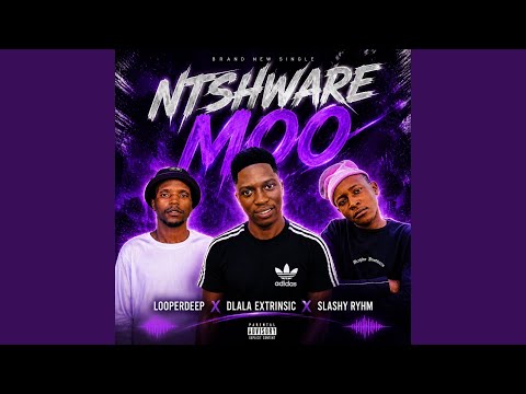 Ntshware Moo (feat. LooperDeepSA & Slashy Rhym)