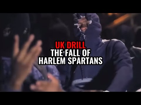 UK DRILL: THE FALL OF HARLEM SPARTANS