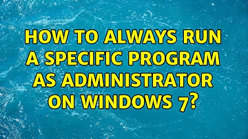 How to always run a specific program as administrator on windows 7?
