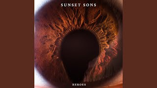 Video thumbnail of "Sunset Sons - Heroes"