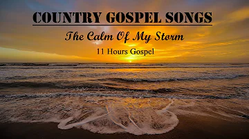Country Gospel Songs - The Calm Of My Storm, 11 Hours Gospel by Lifebreakthrough