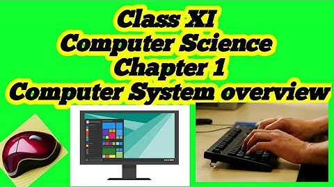 Computer Science Class XI | Chapter 1 Introduction to Computer System | Part 1