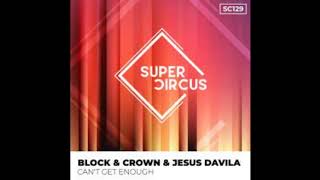 Block & Crown & Jesus Davila   Can't Get Enough SUPERCIRCUS Resimi