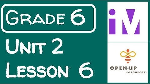 Illustrative Mathematics Grade 6 - Unit 2- Lesson 6