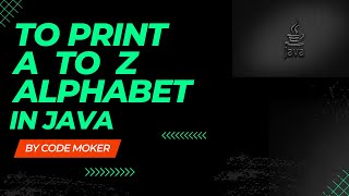 To print A to Z alphabet  in java  || lower case and upper case  #trending #java #program