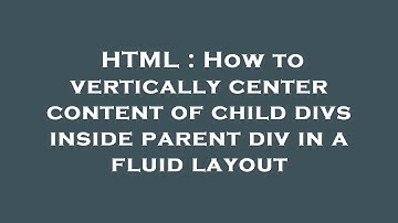HTML : How to vertically center content of child divs inside parent div in a fluid layout
