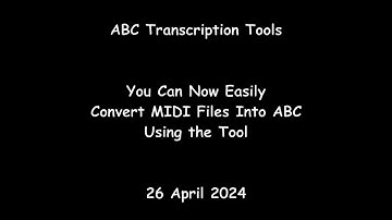 ABC Transcription Tools - You Can Now Easily Convert MIDI Files Into ABC Using the Tool