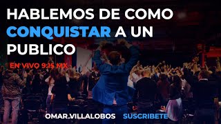 Hablemos de como CONQUISTAR a un Público...