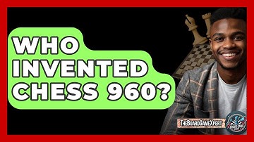 Who Invented Chess 960? - The Board Game Xpert