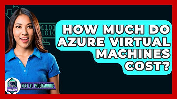 How Much Do Azure Virtual Machines Cost? - Next LVL Programming