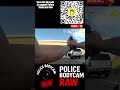 Officer pulls over driver, things go sideways, caught on bodycam
