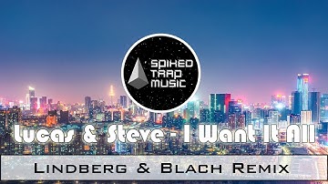 Lucas & Steve - I Want It All (Lindberg & Blach Remix) ♫ House
