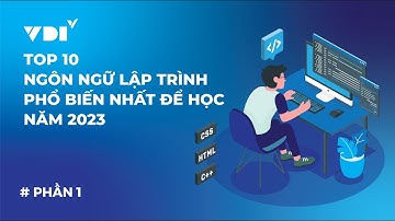 Top 10 ngôn ngữ lập trình phổ biến nhất để học năm 2023 - Phần 1