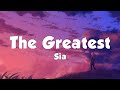 Sia - The Greatest (Lyrics)