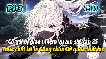P1-3 | Cô gái nhận nhiệm vụ á-m s-á-t cấp 2S, thực chất lại chính là Công chúa Đế quốc thất lạc