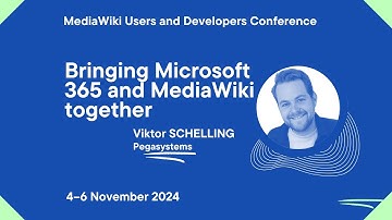 MediaWiki U&D Con Fall 2024 - Day 1 - Bringing Microsoft 365 & MediaWiki together, Viktor Schelling