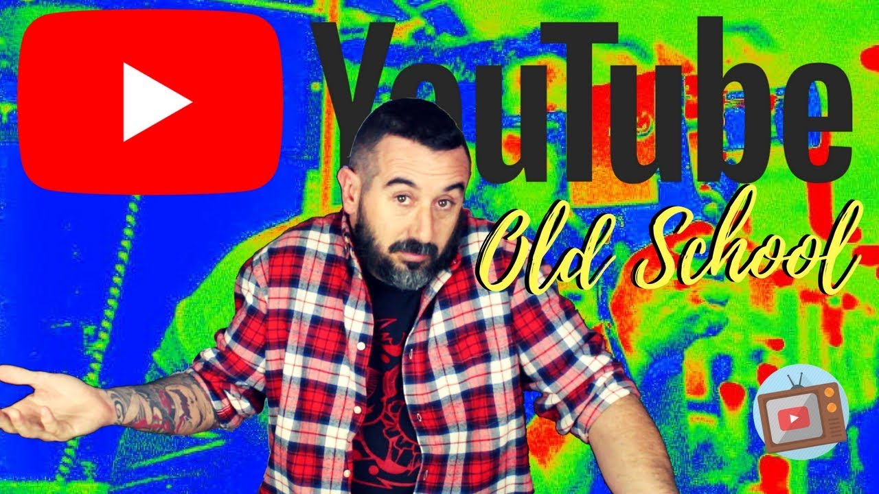 YOUTUBE OLD SCHOOL YouTube