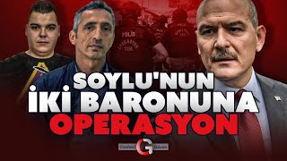 SOYLU&#39;NUN İKİ BARONUNA OPERASYON