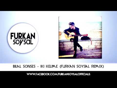 Bilal Sonses   Ä°ki Kelime Furkan Soysal Remix