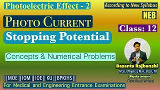 Photoelectric Effect -2 | Photo Current | Stopping Potential | NEB Class 12 | Advanced || BR Sir ||