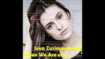 2018 Ieva Zasimauskaite - When We're Old (Klippaklubbe Bootleg Remix)