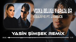 Vodka Beluga X Arada Bir Yasin Şimşek Remix Kibariye Ft. Lvbelc5