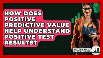 How Does Positive Predictive Value Help Understand Positive Test Results?