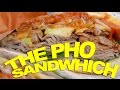 THE PHO SANDWICH!