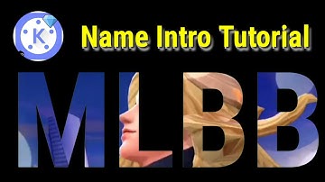 Mobile legends Name intro Kinemaster Tutorial