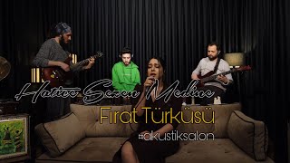 Hatice Sezen Medine - Fırat Türküsü | Akustik Salon