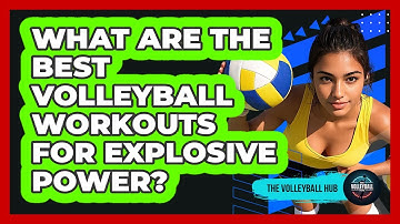 What Are The Best Volleyball Workouts For Explosive Power? - The Volleyball Hub