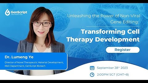 GenScript Webinar - Unlocking the Future of Cell Therapy: Non-Viral Gene Editing Revealed!