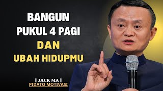 Bangun Pukul 4 Pagi dan Ubah Hidupmu | PIDATO MOTIVASI TERBAIK JACK MA