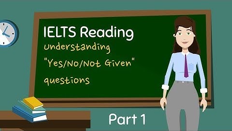 IELTS Reading - Understanding "Yes/No/Not Given" Questions Part 1