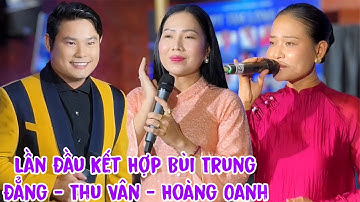 Lần Đầu Kết Hợp Của NSUT Thu Vân - CVVC Bùi Trung Đẳng - CBVC Hoàng Oanh Quá Tuyệt Vời 