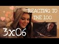 THE 100 REACTION (3x06) 