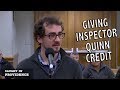 Giving Inspector Quinn Credit and I Couldn't Stop