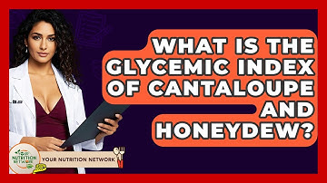 What Is The Glycemic Index Of Cantaloupe And Honeydew? - Your Nutrition Network