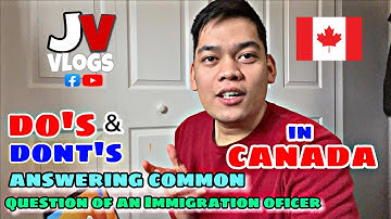 How to Answer Question from an Immigration officer when entering Canada | JV VLOGS