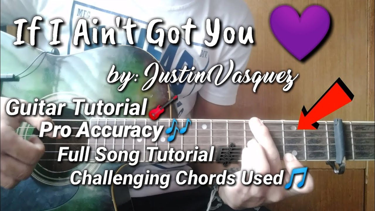 If I Ain't Got You Guitar Chords If I Ain't Got You by: justin vasquez || Guitar Tutorial || Plucking