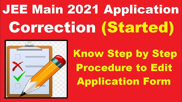 JEE Main 2021 Application Correction (Started) - Know How To Edit JEE Main Application Form