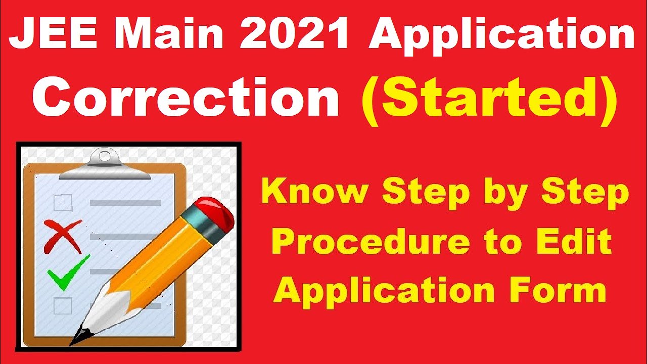 JEE Main 2021 Application Correction (Started) - Know How To Edit JEE Main Application Form