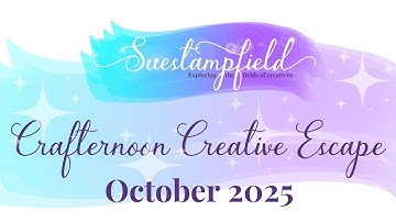 Suestampfield Crafternoon Creative Escape October 2025