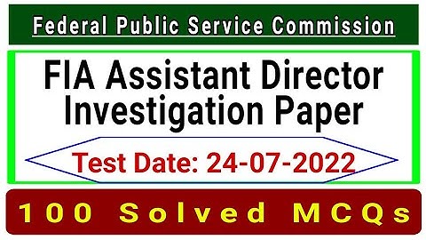 FIA Assistant Director Investigation Paper By FPSC on 24-07-2022 Batch-1 | 100 Solved MCQs