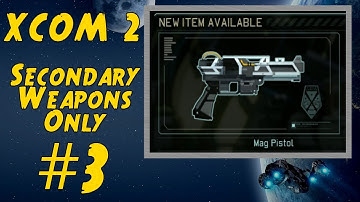 XCOM 2 Secondary Weapons Only Run (Stream Archive #3)