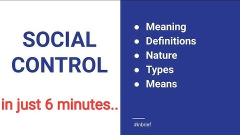 Social Control-Its meaning, definitions, nature, types & means.[Sociology]