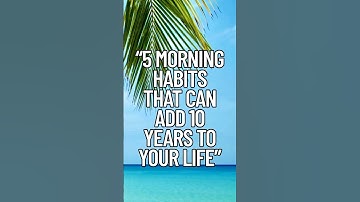 “5 Morning Habits That Can Add 10 Years to Your Life”