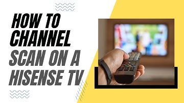 How To Channel Scan on a Hisense TV
