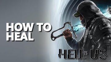 How to heal Hell is Us